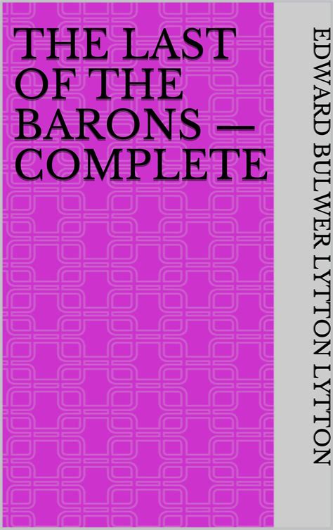 The Last of the Barons — Complete by Edward Bulwer Lytton Lytton