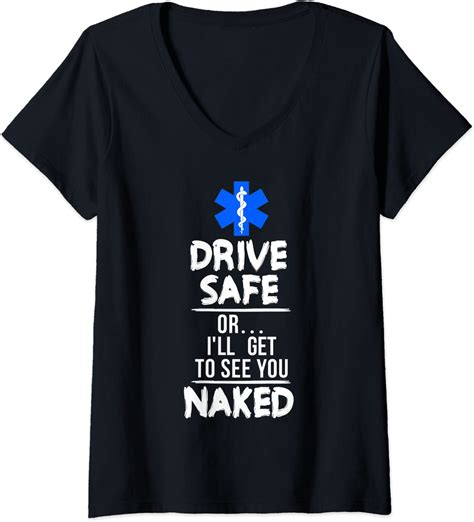 Womens Emt T Idea Drive Safe Or Ill Get To See You