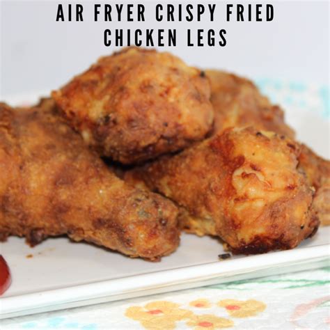 chicken legs fried crispy air fryer recipe recipes nutrition cook