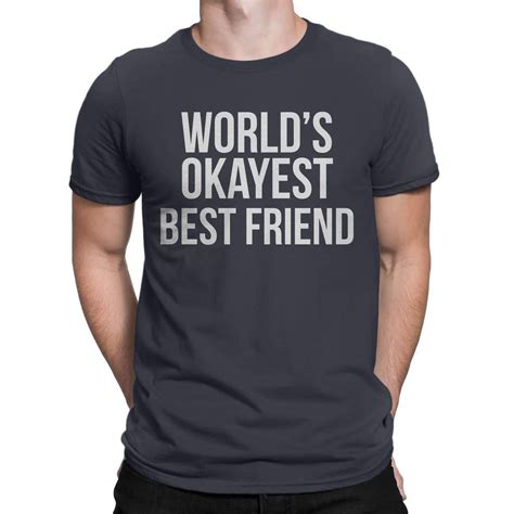 World S Okayest Best Friend T Shirt Funny And Sarcastic Friends Shirt
