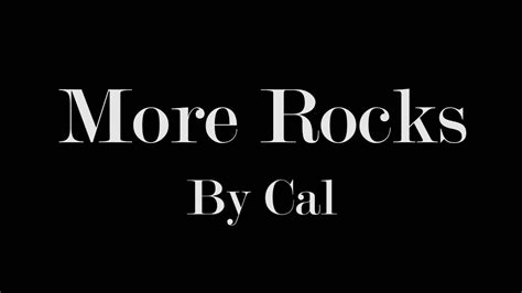 More Rocks By Cal Youtube
