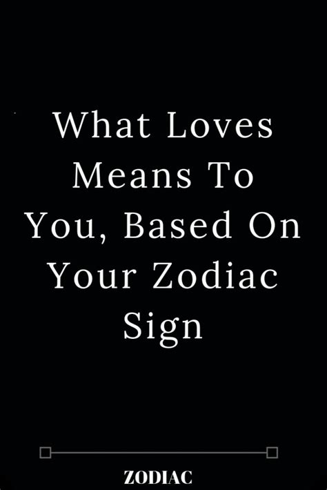 What Love Means To You Based On Your Zodiac Sign Artofit