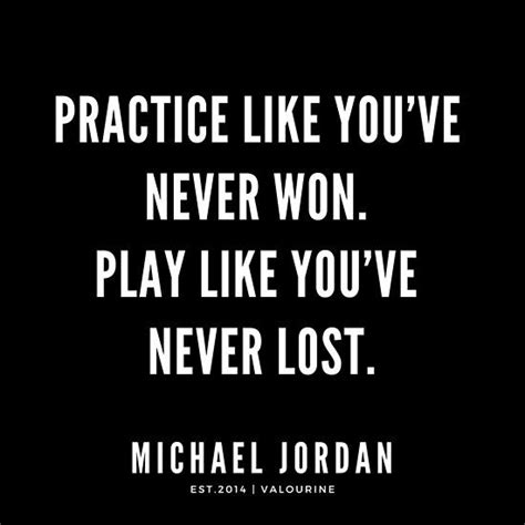 Practice Like Youve Never Won Play Like Youve Never Lost Michael Jordan Quotes Quote