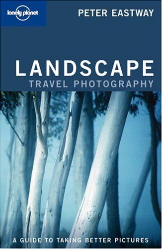 Lonely Planet Landscape Photography A Guide To Taking Better Pictures
