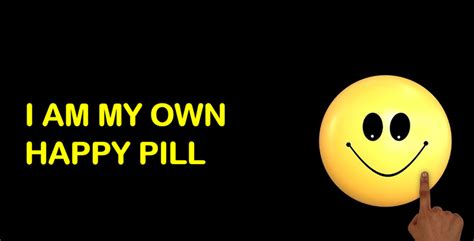 Explore 63 pills quotes by authors including paracelsus, james dyson, and richard simmons at brainyquote. I am My Own Happy Pill | Caro Melnick