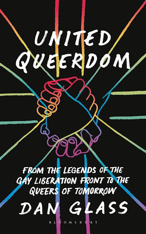 United Queerdom From The Legends Of The Gay Liberation Front To The