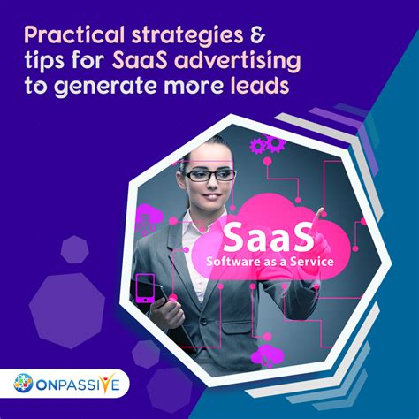 Practical Strategies And Tips For Saas Advertising To Generate More Leads
