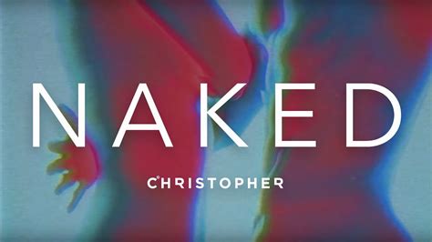 Christopher Naked Official Music Video YouTube