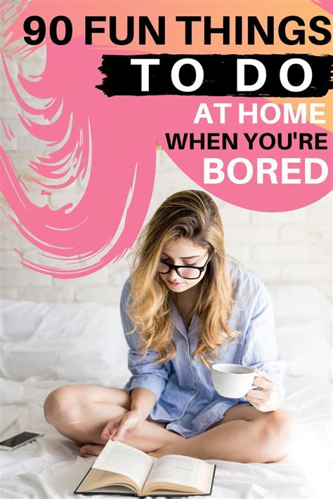 90 Things To Do When Youre Bored At Home Fun And Productive What To Do When Bored Things