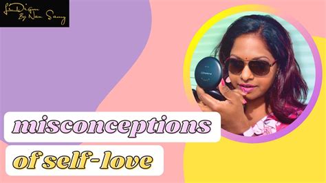Misconceptions Of Self Love Youtube