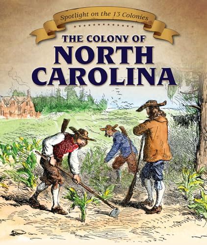The Colony Of North Carolina Spotlight On The 13 Colonies 9 By