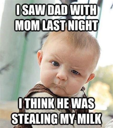 He Was Stealing My Milk Funny Babies Funny Pictures Baby Memes