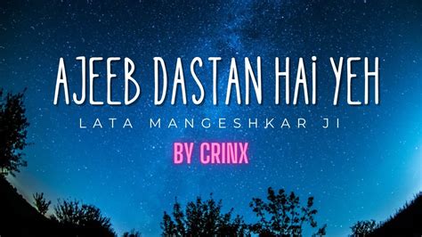 Ajeeb Dastan Hai Yeh अजीब दास्ताँ है ये Lofi X Reverb Song By Lata Mangeshkar Ji By