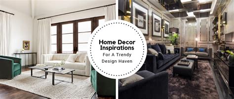 The Top Home Decor Inspirations For A Perfectly Trendy Design Haven
