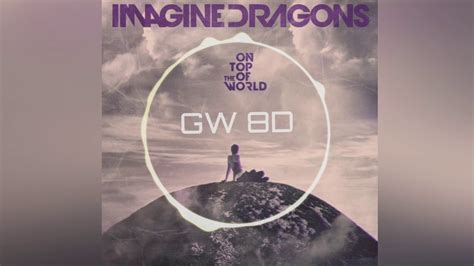 Imagine Dragons 🎧 On Top Of The World 🔊8d Audio🔊 Use Headphones 8d