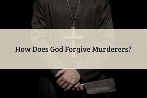 Understand Better How Does God Forgive Murderers 2024