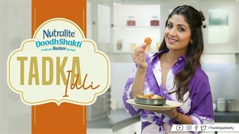 Tadka Idli Shilpa Shetty Kundra Nutralite Healthy Recipes The Art Of Loving Food