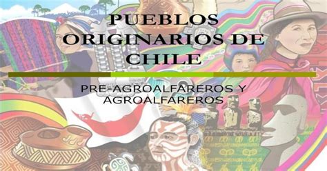 Pueblos Originarios De Chile Pueblos Clase 1 · Nuestros Pueblos