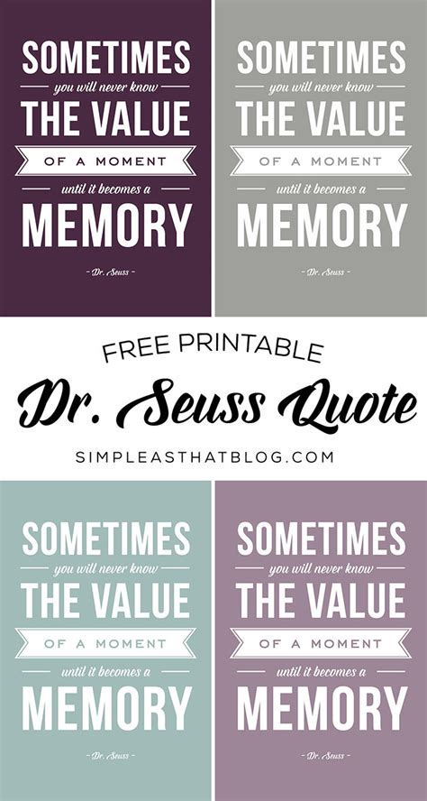Share inspirational quotes by dr. The Value of a Moment - Printable Dr. Seuss Quote