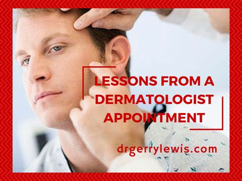 Lessons From A Dermatologist Appointment Dr Gerry Lewis