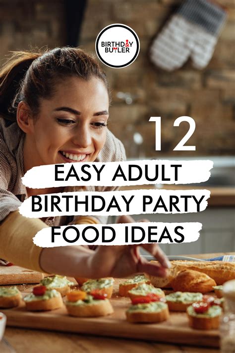 12 Easy Adult Birthday Party Food Ideas Youll Make Over And Over Birthday Butler