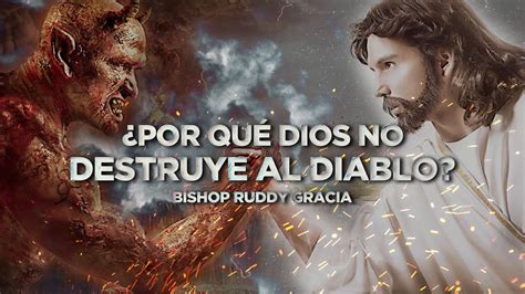 Por Qu Dios No Destruye Al Diablo Bishop Ruddy Gracia Youtube