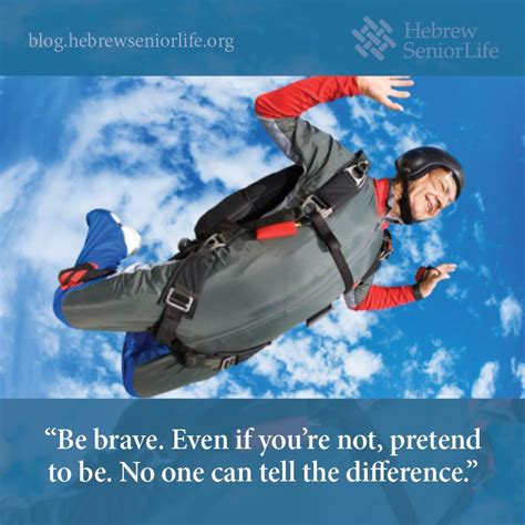 Be Brave Even If Youre Not Pretend To Be No One Can Tell The