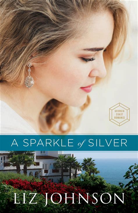 a sparkle of silver georgia coast romance 1 by liz johnson goodreads