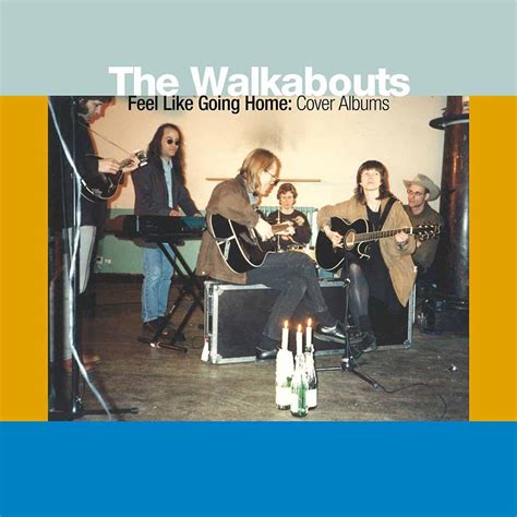 The Walkabouts Feel Like Going Home Cover Albums Vinyl Norman