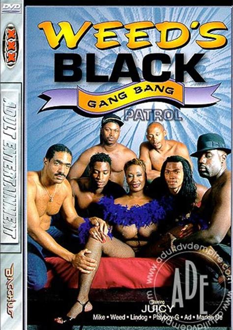 Weeds Black Gang Bang Patrol Filmco Unlimited Streaming At Adult