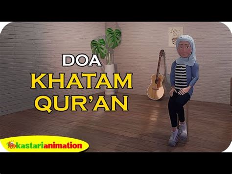 Dengan pembahasan secara singkat dan jelas. Doa Khatam Quran - Kastari Animation Official - YouTube
