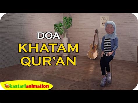 Waj'alhu lii imaamaw wanurow wahudaw waro_hmah jadikanlah al qur'an bagi saya sebagai. Doa Khatam Quran - Kastari Animation Official - YouTube