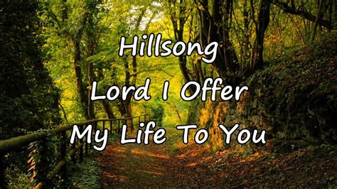 Hillsong Lord I Offer My Life To You With Lyrics Youtube