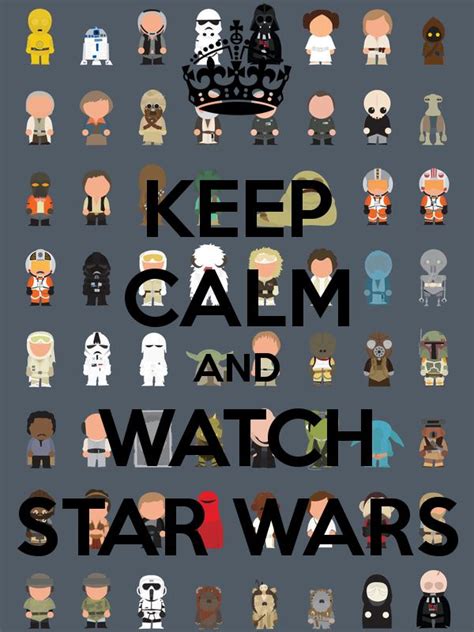 Keep Calm And Watch Star Wars Tjn Star Wars Watch Star Wars Quotes