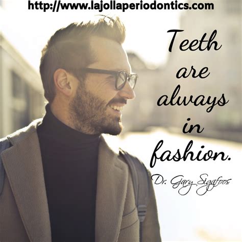 Teeth Are Always In Fashion Looking For An Experienced Periodontist To Care For Gingivitis And
