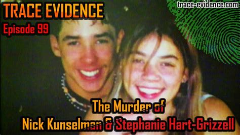 the murder of nick kunselman and stephanie hart grizzell trace evidence 99 youtube