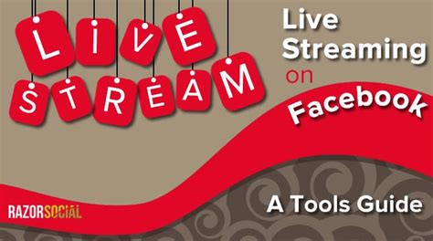 A Tools Guide To Live Streaming On Facebook