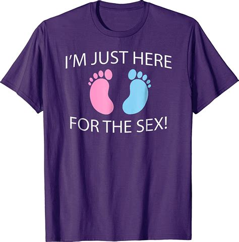 Im Just Here For The Sex T Shirt Funny Gender Reveal Tee
