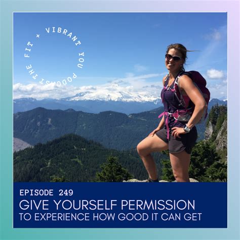 Give Yourself Permission To Experience How Good It Can Be Tanja Shaw