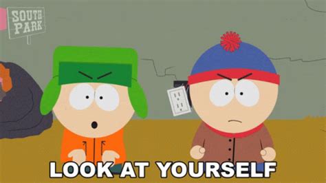 Look At Yourself Kyle Broflovski Stan Marsh South Park S12e3 GIF