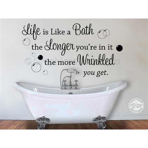 Life Is Like A Bath More Wrinkled You Get Funny Bathroom Wall Sticker