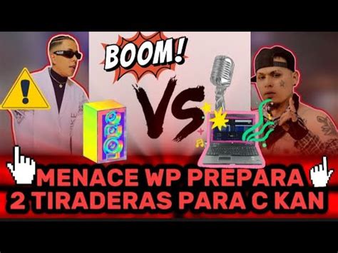 Menace Wp Tiraderas Para C Kan Aqui El Video YouTube
