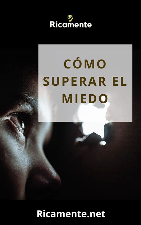 Como Superar El Miedo Recupera El Control De Tu Vida Ricamente