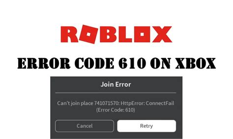 Roblox Error Code 610 How To Fix Cant Join Place On Xbox One 2021