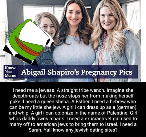 know your abigail shapiro s pregnancy pics meme i need me a jewess a straight tribe wench