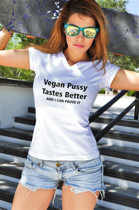 Vegan Pussy Tastes Better Womans Vegan T Shirt For Her Women Etsy