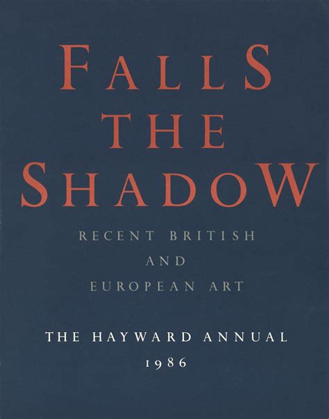 Falls The Shadow Recent British And European Art Hayward Annual 1986