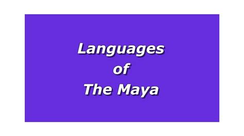 Languages Of The Maya Multiple Languages Youtube