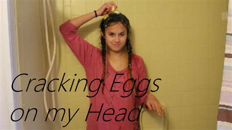 Cracking Eggs On My Head Youtube