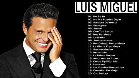 Luis Miguel 30 Grandes Exitos Baladas Inolvidables Mix Luis Miguel 90s Sus Exitos Romanticos